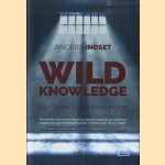 Wild Knowledge. Outthink the Revolution door Anders Indset