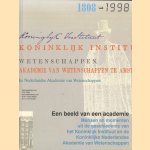 Een beeld van een academie. Mensen en momenten uit de geschiedenis van het Koninklijk Instituut en de Koninklijke Nederlandse Akademie van Wetenschappen 1808-1998 door P.W. Klein e.a.