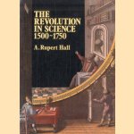 Revolution in Science 1500-1750 door Alfred Rupert Hall