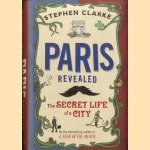 Paris Revealed. The Secret Life of a City
Stephen Clarke
€ 10,00