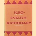 Igbo-English Dictionary. A Comprehensive Dictionary of the Igbo Language, with an English-Igbo Index door Michael J.C. Echeruo