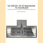 De Grote- of St. Bavokerk te Haarlem. De geschiedenis van haar bouw en inrichting tot de Reformatie door Corneille F. Janssen