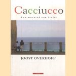 Cacciucco. Een mozaïek van Italië door Joost Overhoff