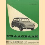 Vraagbaak voor uw BMC Mini: Een complete handleiding voor de typen: ADO 15: Austin/Morris Mini Mk-II, Riley Elf Mk-III en Wolseley Hornet Mk-III; ADO 50: Austin/Morris en Cooper "S" 1967-1969 door Piet Olyslager