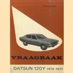 Vraagbaak voor uw Datsun 120Y. Een complete handleiding voor de typen: coach, sedan, coupe en stationcar 1974-1977 door Piet Olyslager e.a.