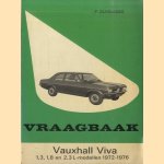 Vraagbaak voor uw Vauxhall Viva. Een complete handleiding voor de typen: Vauxhall Viva 1,3 l en 1,8 l coach, desan en stationcar; Firenza 1,3 l, 1,8 l en 2,3 l coupe; Magnum 1,8 l coach, sedan en stationcar, 1,8 l en 2,3 l coupe 1972-1976 door Piet Olyslager e.a.