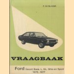 Vraagbaak voor uw Ford Escort Base, L. GL, Ghia en Sport 1975-1977 door Piet Olyslager e.a.