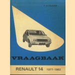 Vraagbaak voor uw Renault 14. Een complete handleiding voor de typen: 14, -L, -TL, -GTL, -LS, TS  sedan 1977-1982 door Piet Olyslager e.a.