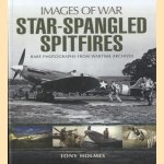 Star-Spangled Spitfires. A Photographic Record of Spitfires Flown by American Units. Rare Photographs from Wartime Archives door Tony Holes