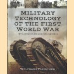 Military Technology of World War One. Development, Use and Consequences door Wolfgang Fleischer