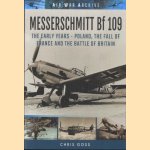 Messerschmitt Bf 109. The Early Years - Poland, the Fall of France and the Battle of Britain door Chris Goss