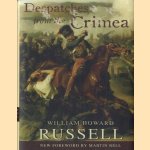 Despatches from the Crimea door William Howard Russell