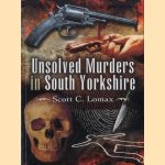 Unsolved Murders in South Yorkshire door Scott C. Lomax