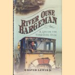 River Ouse Bargeman. A Lifetime on the Yorkshire Ouse door David Lewis