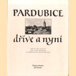 Pardubice drive a nyni / Fruh und Heute / Old and Modern / Autrefois et Maintenant door Stephan Bartos