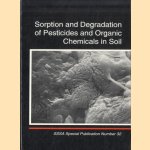 Sorption and Degradation of Pesticides and Organic Chemicals in Soil: Proceedings of a Symposium Sponsored by Divisions S-3, S-1, S-2, and A-5 of th (Sssa Special Publication) door D.M. Linn e.a.