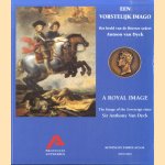 Een vorstelijk Imago. Het beeld van de Heerser sedert Antoon van Dyck / A royal Image. The image of the Sovereign since Sir Anthony Van Dyck door Jan Walgrave