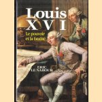 Louis XVI. Le pouvoir et la fatalité door Eric le Nabour