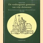 De verdraagzame gemeente van vrije christenen: Remonstranten op de bres voor de Bataafse Republiek (1780-1800) door Simon Vuyk