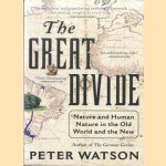 The Great Divide. Nature and Human Nature in the Old World and the New door Peter Watson