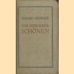 Vom Musikalisch-Schönen. Ein Beitrag zur Revision rer Ästhetik der Tonkunst
Dr. Eduard Hanslick
€ 12,50