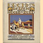 Brehm's reizen naar Noord en Zuid door Cath. A. Dermoût-Visser