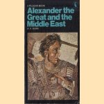 Alexander the Great and the Middle East door A.R. Burn