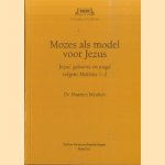 Mozes als model voor Jezus. Jezus' geboorte en jeugd volgens Mattheus 1-2 door Dr. Maarten Menken