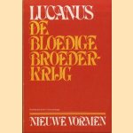 De bloedige broederkrijg. Fragmenten uit het Bellum Civile van Lucanus door Lucanus