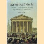 Prosperity and Plunder: European Catholic Monasteries in the Age of Revolution, 1650-1815 door Derek Beales