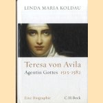 Teresa von Avila. Agentin Gottes 1515-1582 door Linda Maria Koldau