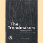 The Trendmakers: Behind the Scenes of the Global Fashion Industry door Jenny Lantz