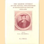 The 'Arabick' Interest of the Natural Philosophers in Seventeenth-Century England door G.A. Russell