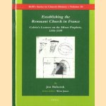 Establishing the Remnant Church in France: Calvin's Lectures on the Minor Prophets, 1556-1559
Jon Balserak
€ 94,00