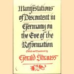 Manifestations of Discontent in German on the Eve of the Reformation door Gerald Strauss