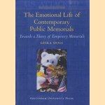 The Emotional Life of Contemporary Public Memorials. Towards a Theory of Temporary Memorials door Erika Doss