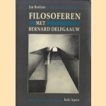 Filosoferen met Bernard Delfgaauw door Jan Boelens