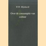 Over de consumptie van cultuur. Oratie door W.W. Mijnhardt