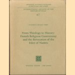 From Theology to History: French Religious Controversy and the Revocation of the Edict of Nantes door Elisabeth Israels Perry