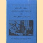 Stratégies Journalistiques de L'Ancien Régime. Les Prefaces des "Journaux de Hollande" 1684-1764 door Hans Bots e.a.