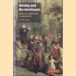 Wesley and the Wesleyans. Religion in Eighteenth-Century Britain door John Kent