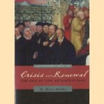 Crisis and Renewal. The Era of the Reformations door R. Ward Holder