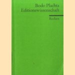 Editionswissenschaft. Eine Einführung in Methode und Praxis der Edition neuerer Texte door Bodo Plachta