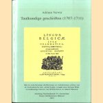 Taalkundige geschriften (1707-1711). Met de Letterkonstige, dichtkonstige en redenkonstige schetse van de Nederduitse tale, uit het Latijn vertaald door Adriaen Kluit en taalkundige brieven van Willem Sewel en Arnold Moonen door Adriaen Verwer