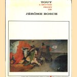 Tout l'oeuvre peint de Jérôme Bosch door Mia Cinotti e.a.