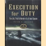 Execution for Duty. The Life, Trial and Murder of a U Boat Captain door Peter C. Hansen