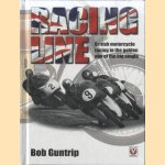 Racing Line. British Motorcycle Racing in the Golden Age of the Big Single door Bob Guntrip