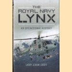 The Royal Navy Lynx. An Operational History door Larry Jeram-Croft