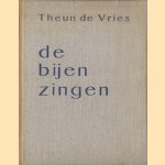 De bijen zingen door Theun de Vries