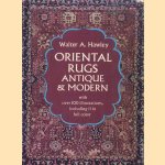 Oriental Rugs, Antique and Modern door Walter A. Hawley